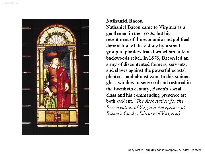 Nathaniel Bacon came to Virginia as a gentleman in the 1670 s, but his