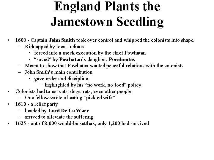 England Plants the Jamestown Seedling • • 1608 - Captain John Smith took over