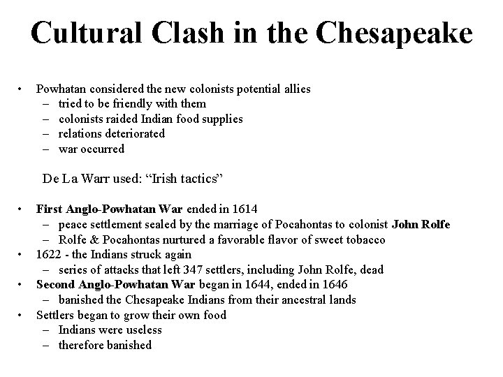 Cultural Clash in the Chesapeake • Powhatan considered the new colonists potential allies –