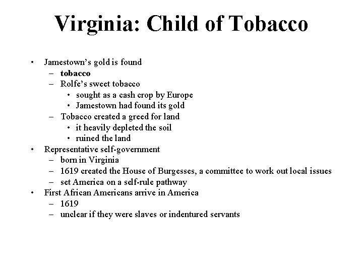 Virginia: Child of Tobacco • • • Jamestown’s gold is found – tobacco –