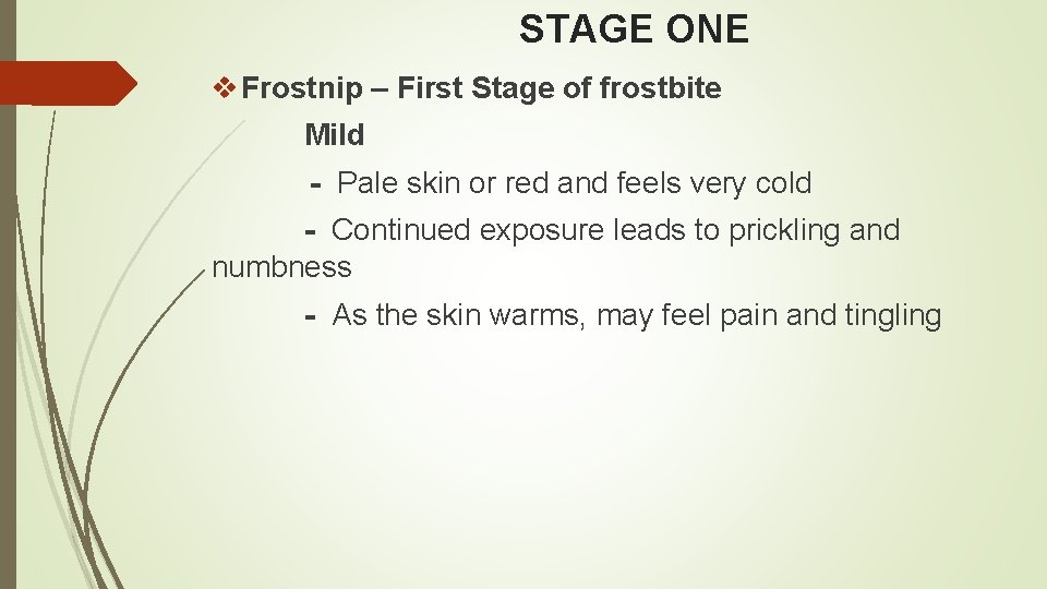 STAGE ONE v Frostnip – First Stage of frostbite Mild - Pale skin or STAGE ONE v Frostnip – First Stage of frostbite Mild - Pale skin or