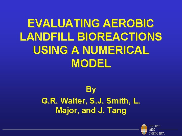 EVALUATING AEROBIC LANDFILL BIOREACTIONS USING A NUMERICAL MODEL By G. R. Walter, S. J.