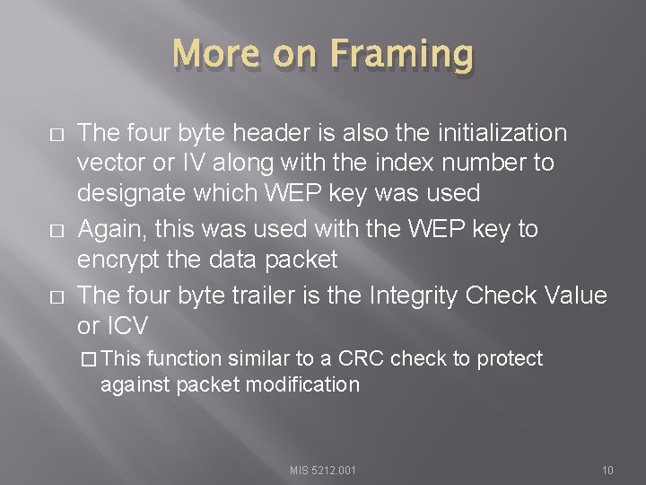 More on Framing � � � The four byte header is also the initialization