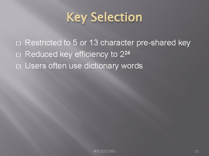 Key Selection � � � Restricted to 5 or 13 character pre-shared key Reduced