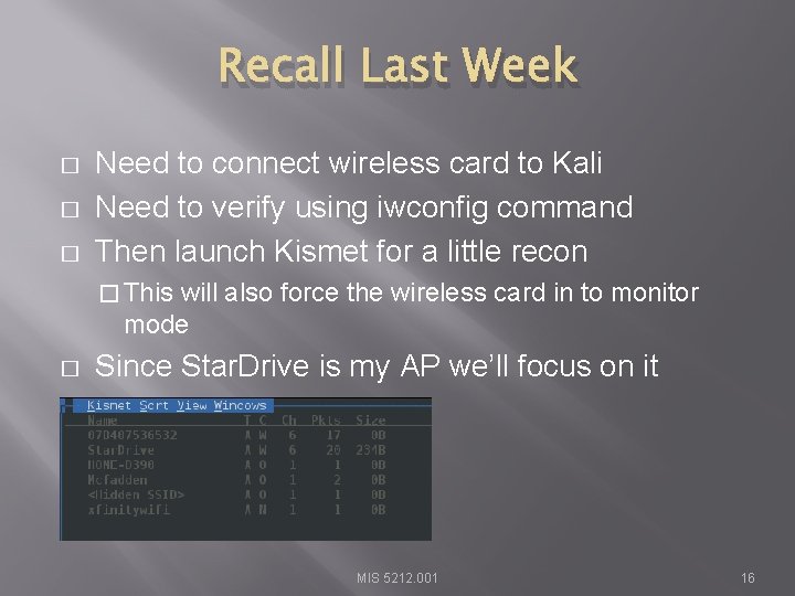 Recall Last Week � � � Need to connect wireless card to Kali Need