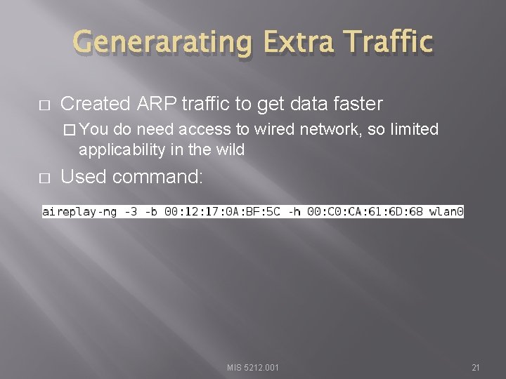 Generarating Extra Traffic � Created ARP traffic to get data faster � You do