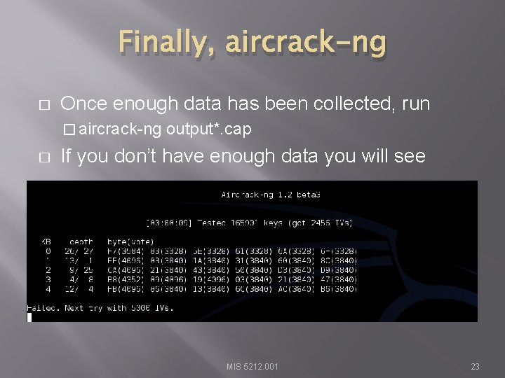 Finally, aircrack-ng � Once enough data has been collected, run � aircrack-ng � output*.