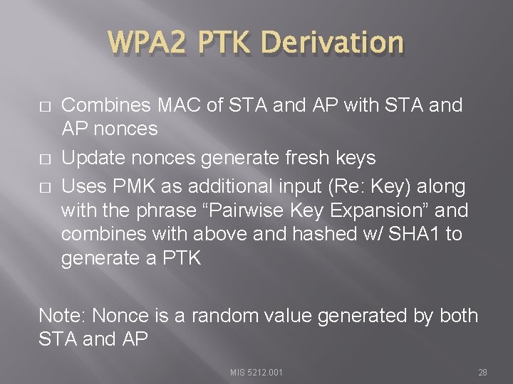 WPA 2 PTK Derivation � � � Combines MAC of STA and AP with