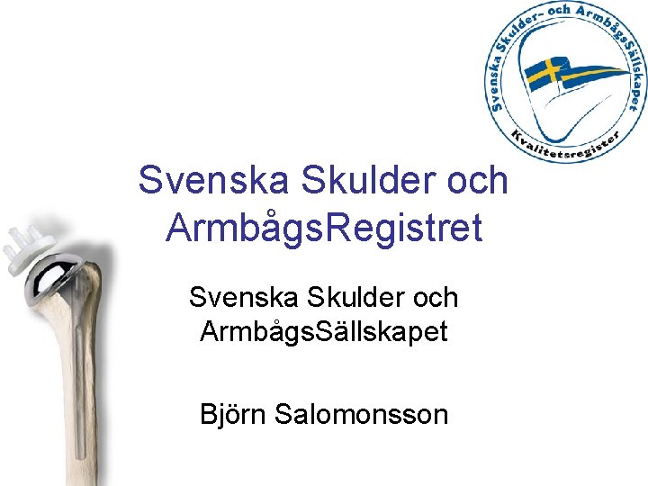 Svenska Skulder och Armbågs. Registret Svenska Skulder och Armbågs. Sällskapet Björn Salomonsson 