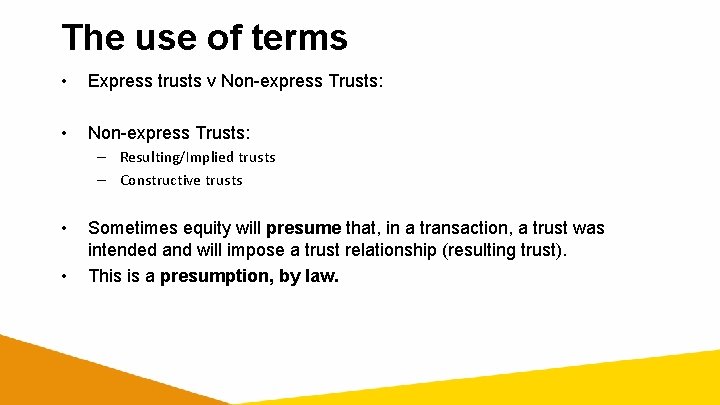 The use of terms • Express trusts v Non-express Trusts: • Non-express Trusts: –