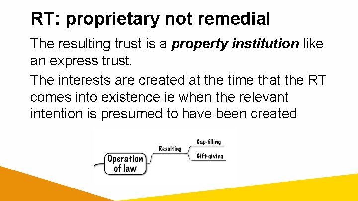 RT: proprietary not remedial The resulting trust is a property institution like an express