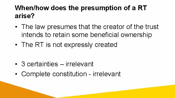 When/how does the presumption of a RT arise? • The law presumes that the