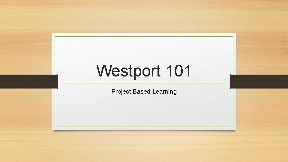 Westport 101 Project Based Learning 