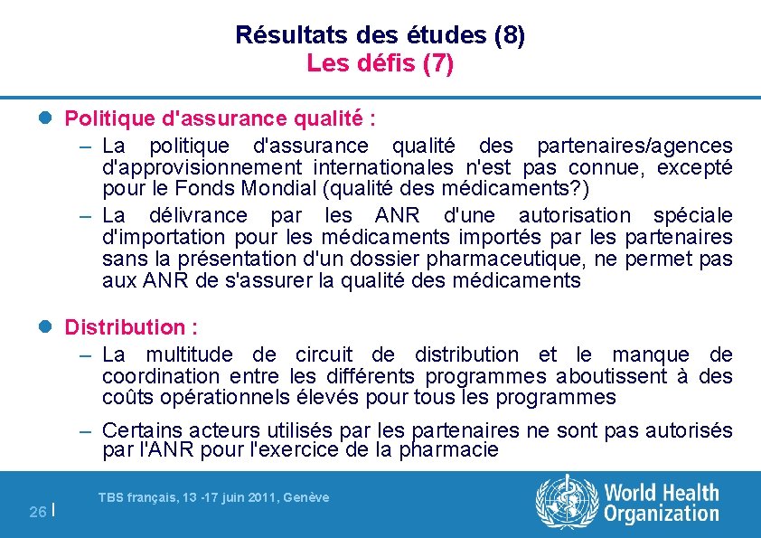 Résultats des études (8) Les défis (7) Politique d'assurance qualité : – La politique