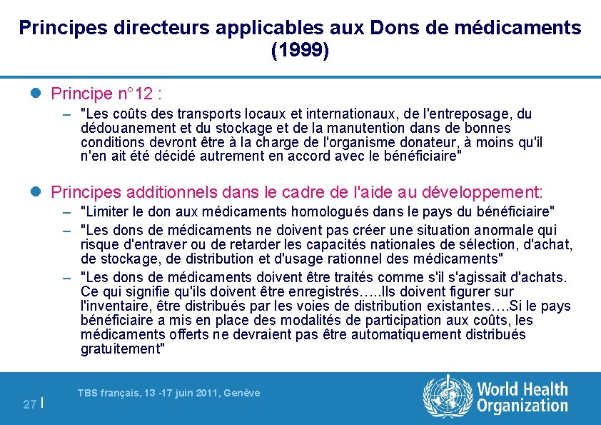 Principes directeurs applicables aux Dons de médicaments (1999) Principe n° 12 : – "Les