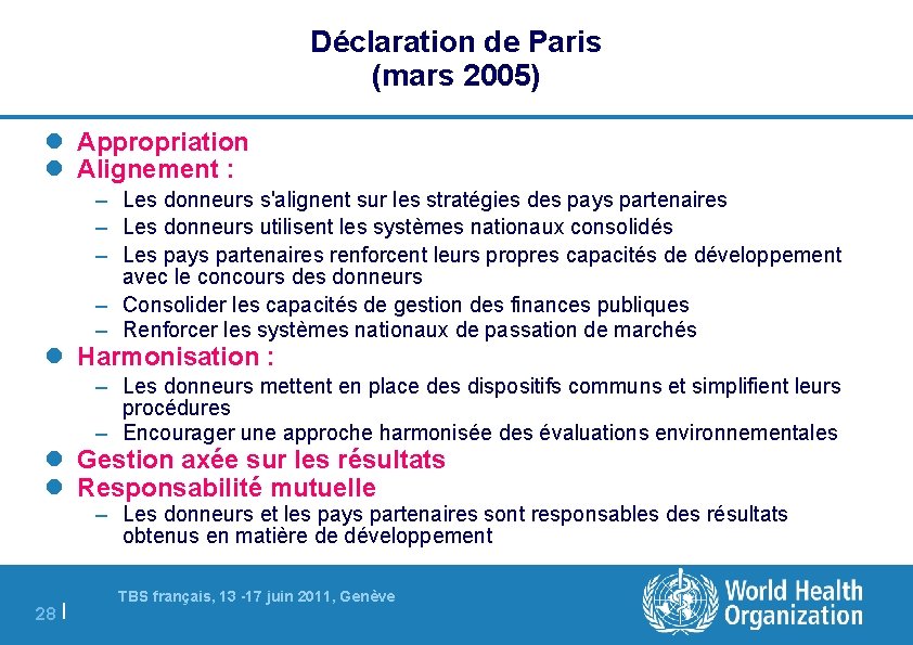 Déclaration de Paris (mars 2005) Appropriation Alignement : – Les donneurs s'alignent sur les