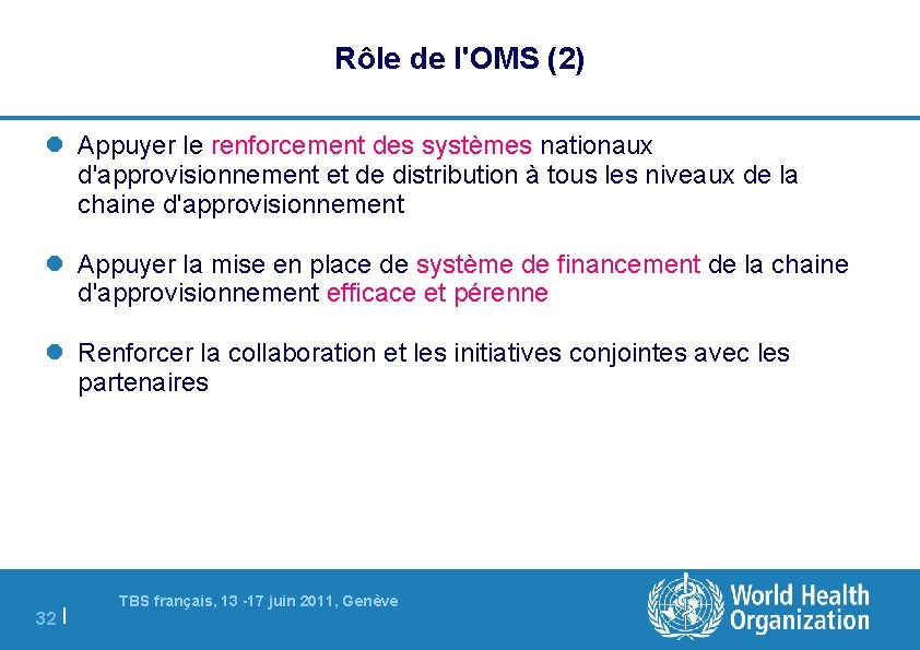 Rôle de l'OMS (2) Appuyer le renforcement des systèmes nationaux d'approvisionnement et de distribution