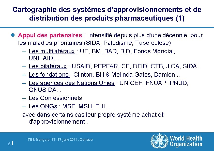 Cartographie des systèmes d'approvisionnements et de distribution des produits pharmaceutiques (1) Appui des partenaires