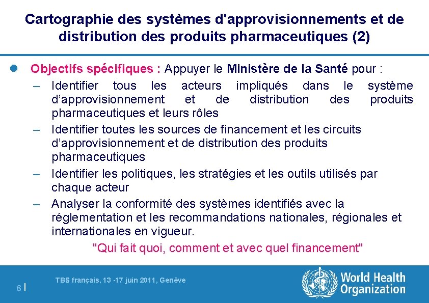 Cartographie des systèmes d'approvisionnements et de distribution des produits pharmaceutiques (2) Objectifs spécifiques :