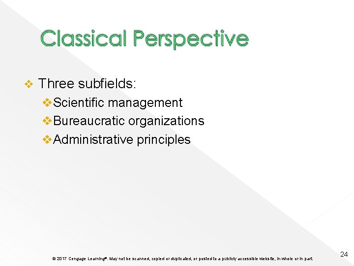 v Three subfields: v. Scientific management v. Bureaucratic organizations v. Administrative principles © 2017