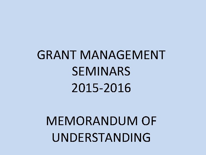 GRANT MANAGEMENT SEMINARS 2015 -2016 MEMORANDUM OF UNDERSTANDING 