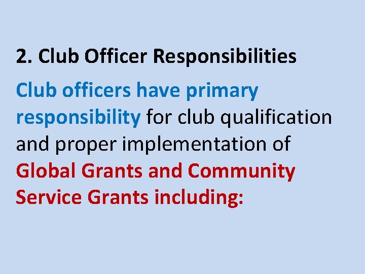 2. Club Officer Responsibilities Club officers have primary responsibility for club qualification and proper