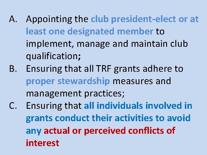 A. Appointing the club president-elect or at least one designated member to implement, manage