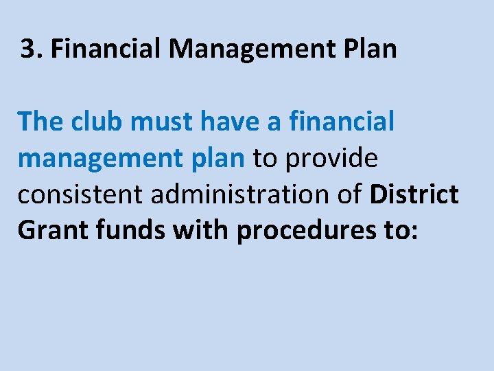 3. Financial Management Plan The club must have a financial management plan to provide