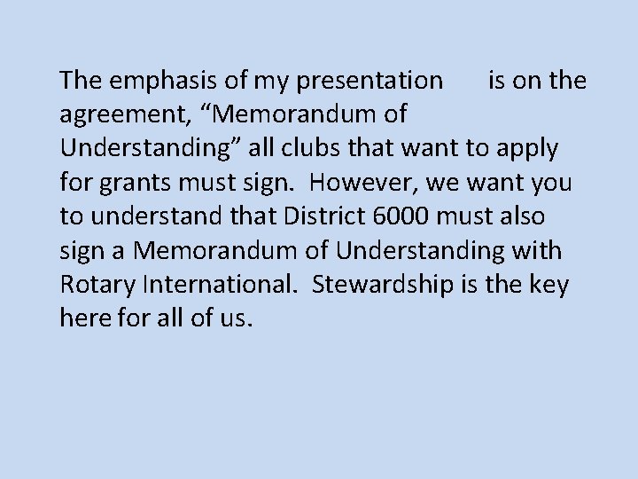 The emphasis of my presentation is on the agreement, “Memorandum of Understanding” all clubs