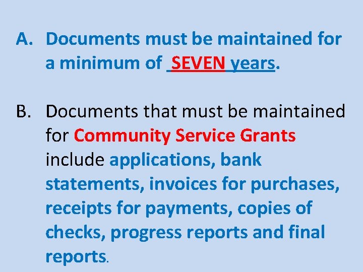 A. Documents must be maintained for a minimum of SEVEN years. B. Documents that