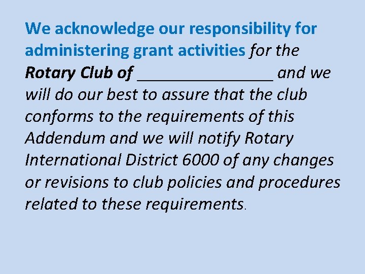 We acknowledge our responsibility for administering grant activities for the Rotary Club of ________