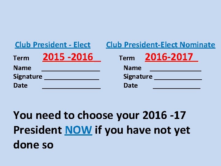 Club President - Elect Term 2015 -2016 Name ________ Signature ________ Date ________ Club