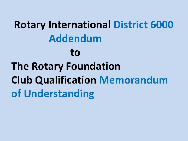 Rotary International District 6000 Addendum to The Rotary Foundation Club Qualification Memorandum of Understanding