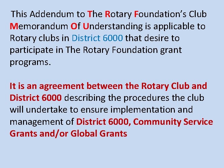 This Addendum to The Rotary Foundation’s Club Memorandum Of Understanding is applicable to Rotary