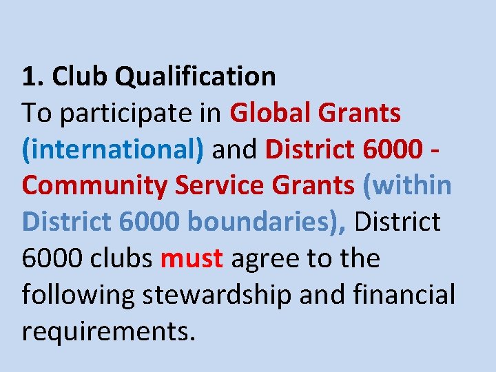 1. Club Qualification To participate in Global Grants (international) and District 6000 Community Service