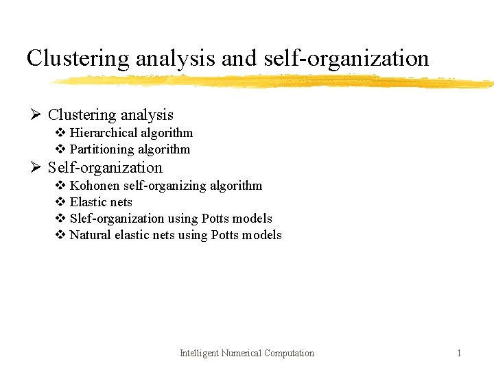 Clustering analysis and self-organization Ø Clustering analysis v Hierarchical algorithm v Partitioning algorithm Ø