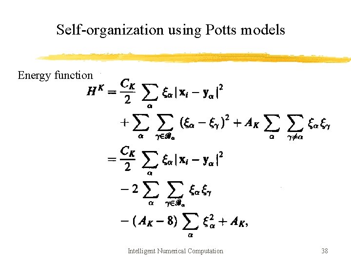 Self-organization using Potts models Energy function Intelligent Numerical Computation 38 