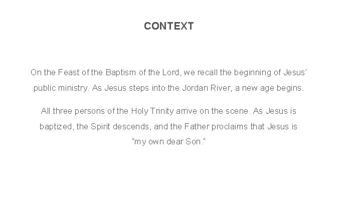CONTEXT On the Feast of the Baptism of the Lord, we recall the beginning