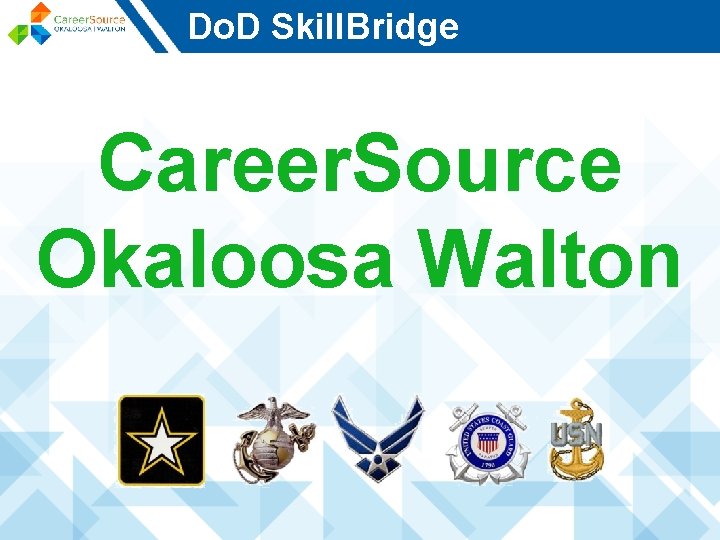 Do. D Skill. Bridge Career. Source Okaloosa Walton 