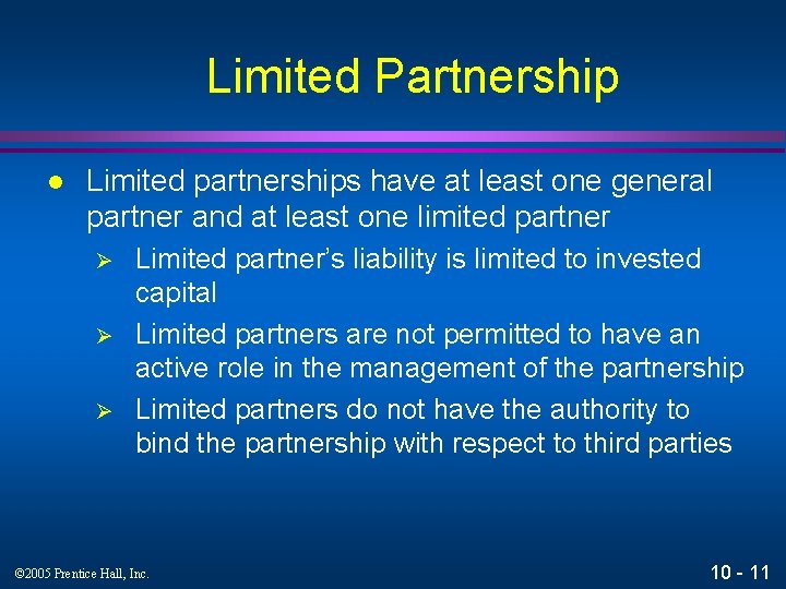 Limited Partnership l Limited partnerships have at least one general partner and at least