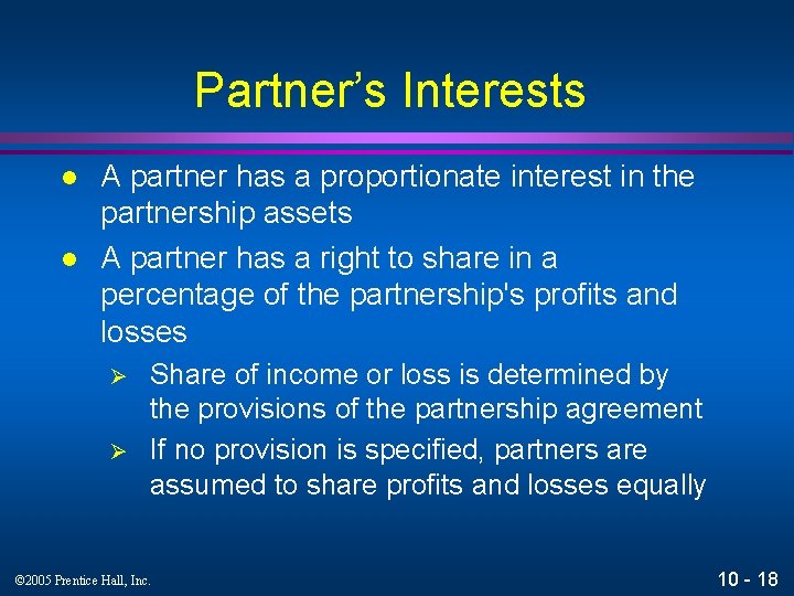 Partner’s Interests l l A partner has a proportionate interest in the partnership assets