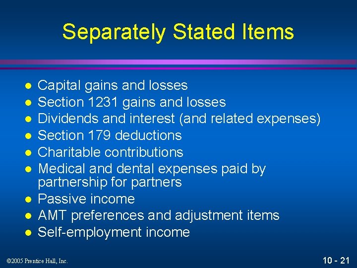 Separately Stated Items l l l l l Capital gains and losses Section 1231