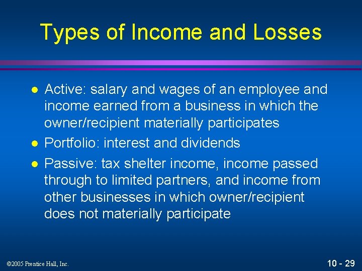 Types of Income and Losses l l l Active: salary and wages of an