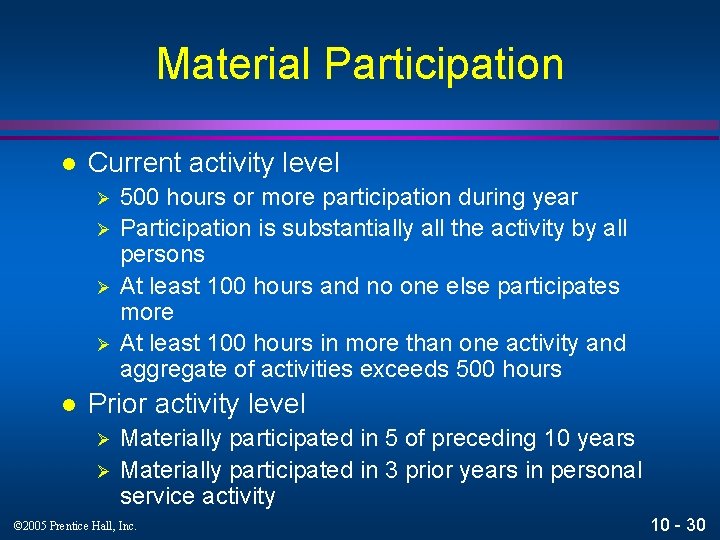 Material Participation l Current activity level Ø Ø l 500 hours or more participation