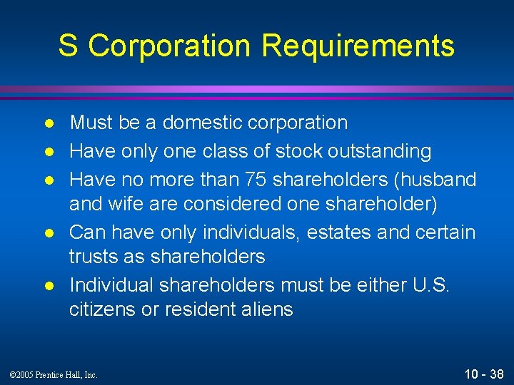 S Corporation Requirements l l l Must be a domestic corporation Have only one