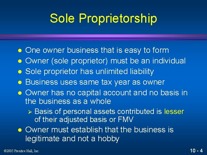 Sole Proprietorship l l l One owner business that is easy to form Owner