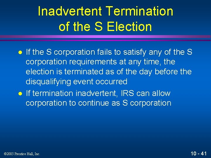 Inadvertent Termination of the S Election l l If the S corporation fails to