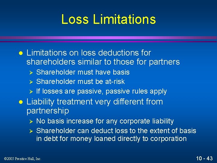 Loss Limitations l Limitations on loss deductions for shareholders similar to those for partners