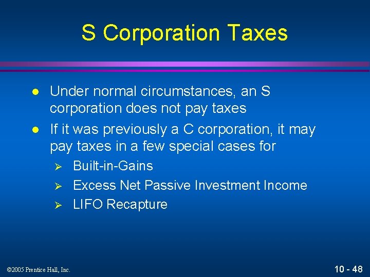 S Corporation Taxes l l Under normal circumstances, an S corporation does not pay