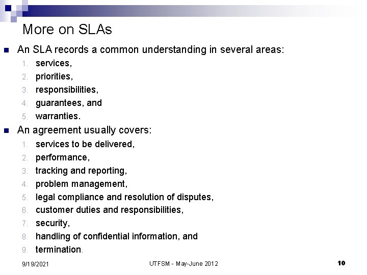 More on SLAs n An SLA records a common understanding in several areas: 1.